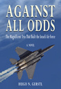 AGAINST ALL ODDS: The Magnificent Trio That Built the Israeli Air Force 