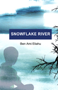 SNOWFLAKE RIVER  A Voyage into the Great Spirit